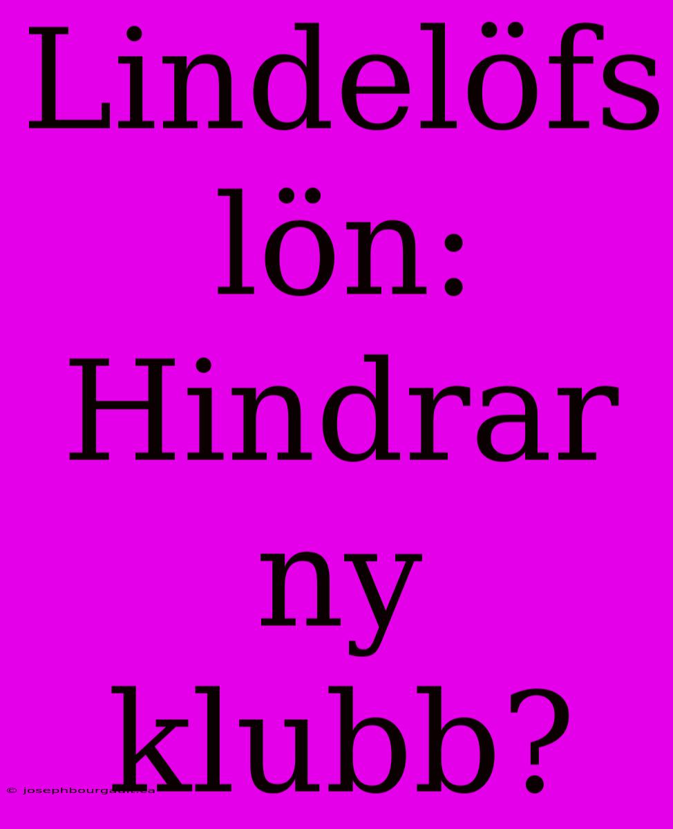 Lindelöfs Lön: Hindrar Ny Klubb?