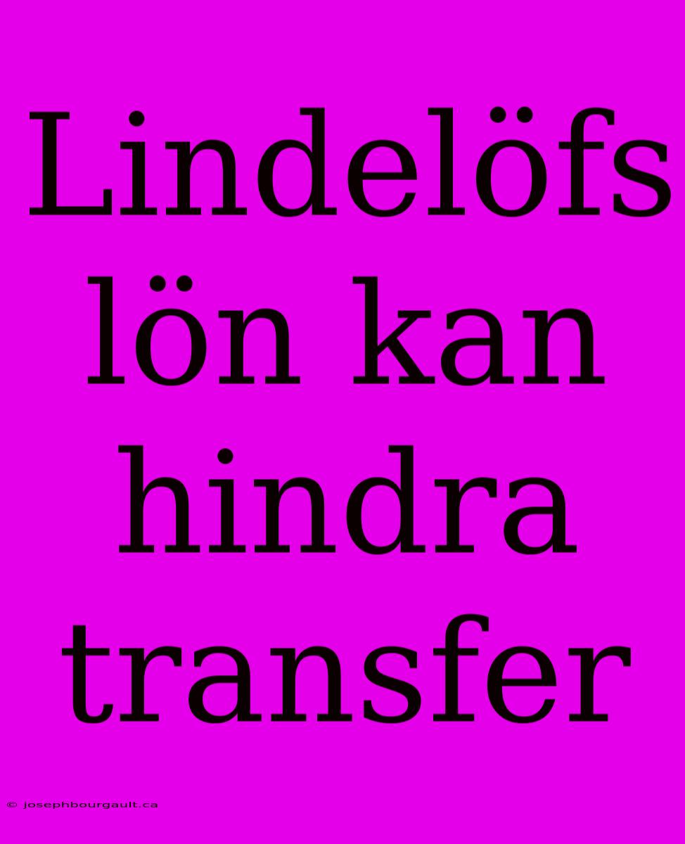 Lindelöfs Lön Kan Hindra Transfer