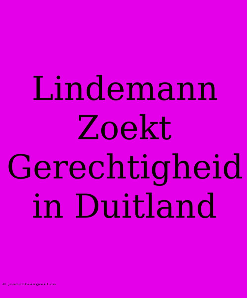 Lindemann Zoekt Gerechtigheid In Duitland