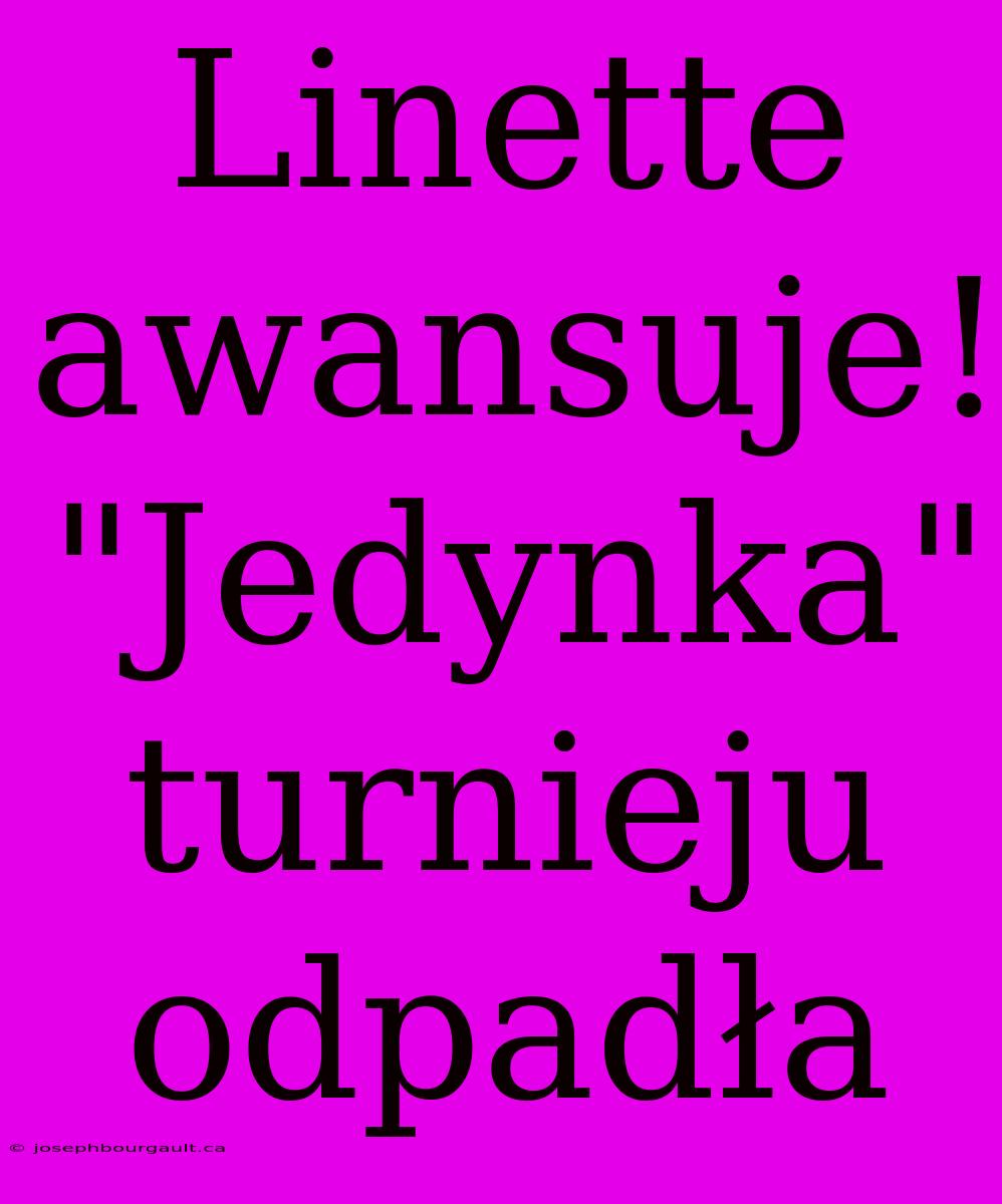 Linette Awansuje! 