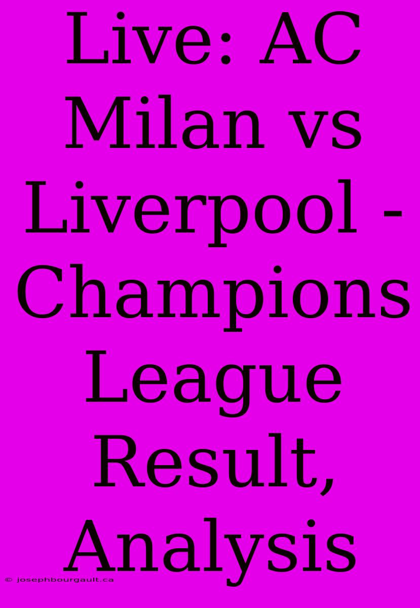 Live: AC Milan Vs Liverpool - Champions League Result, Analysis