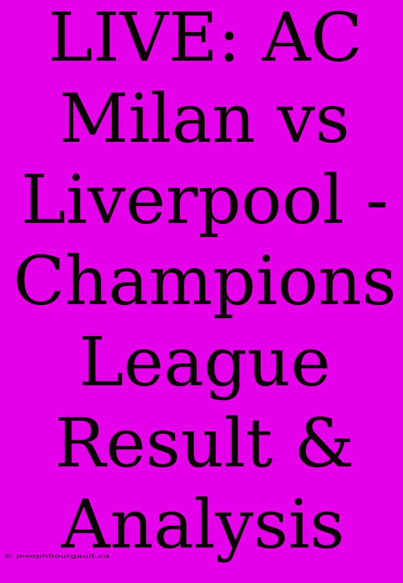 LIVE: AC Milan Vs Liverpool - Champions League Result & Analysis