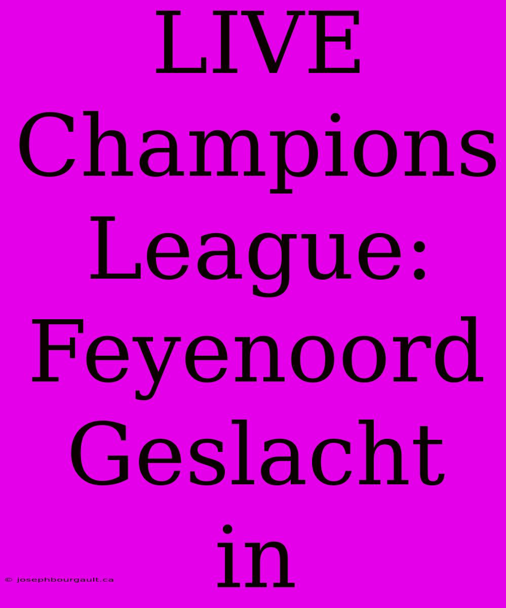 LIVE Champions League: Feyenoord Geslacht In