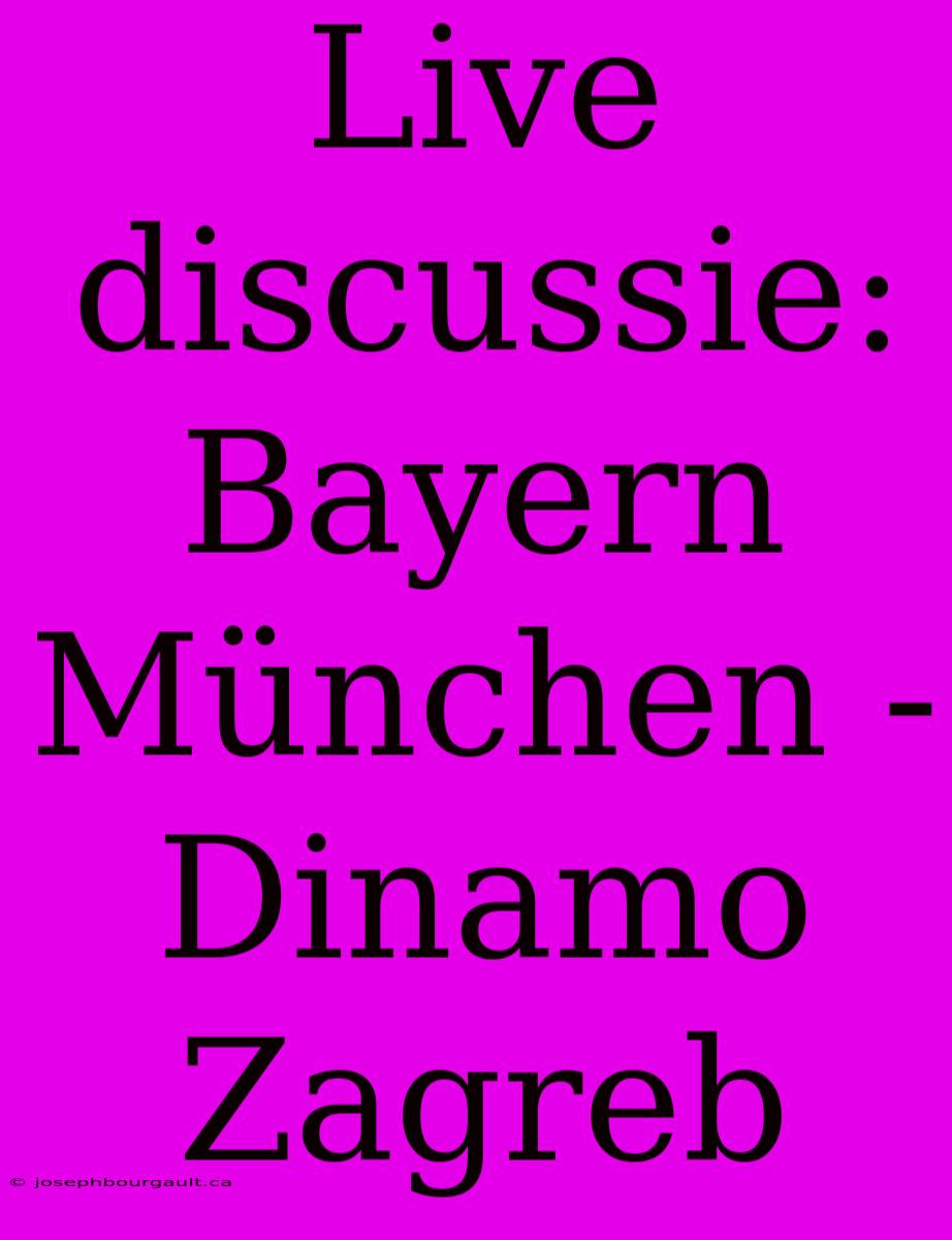 Live Discussie: Bayern München - Dinamo Zagreb