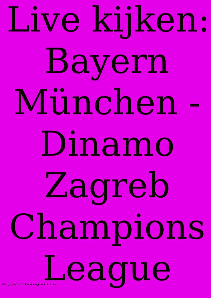 Live Kijken: Bayern München - Dinamo Zagreb Champions League