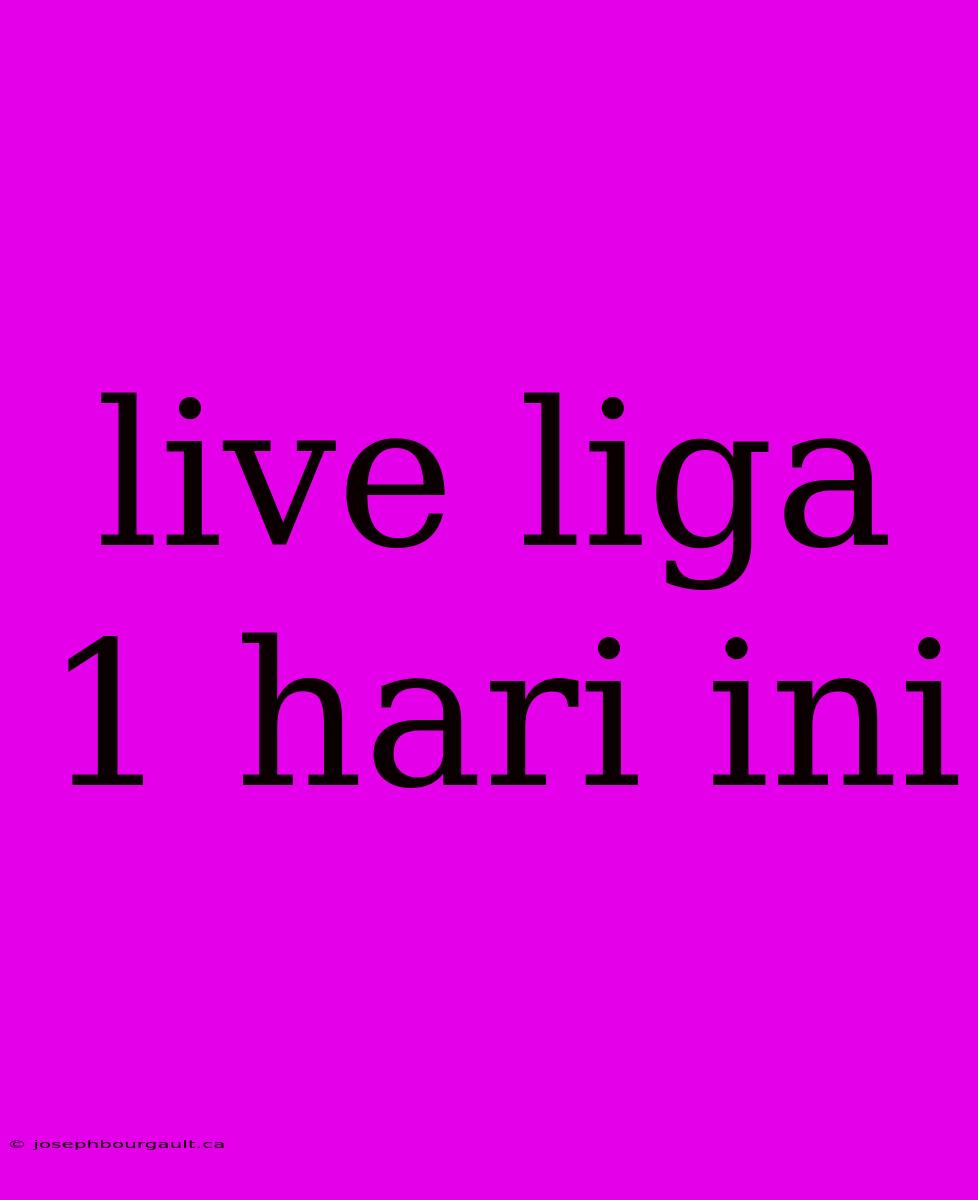 Live Liga 1 Hari Ini