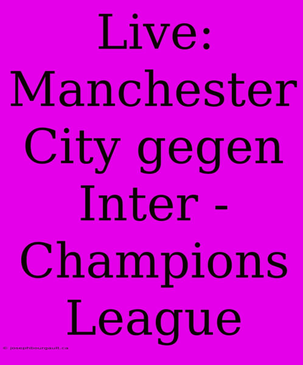 Live: Manchester City Gegen Inter - Champions League