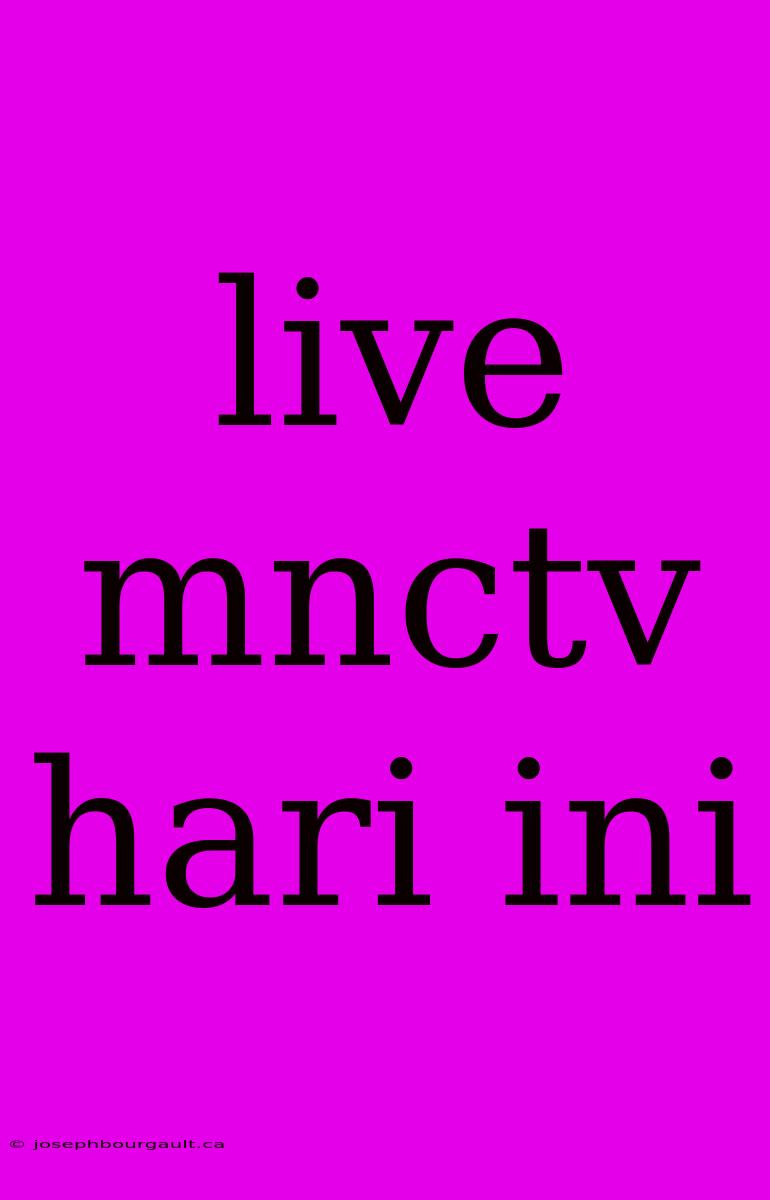 Live Mnctv Hari Ini