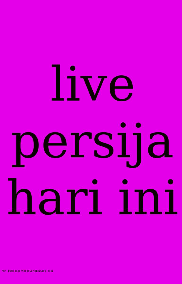 Live Persija Hari Ini