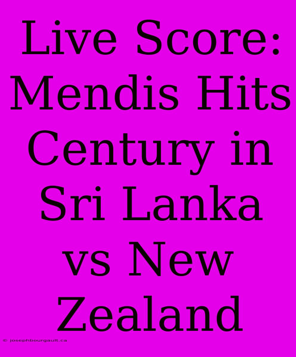 Live Score: Mendis Hits Century In Sri Lanka Vs New Zealand