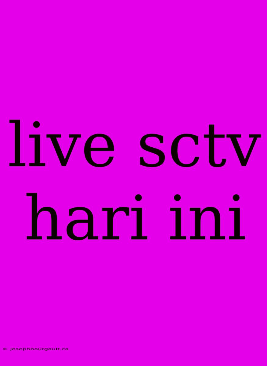 Live Sctv Hari Ini