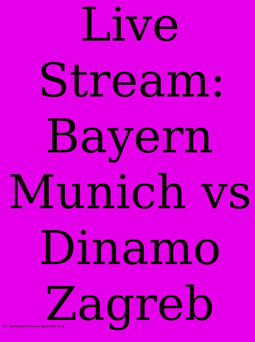 Live Stream: Bayern Munich Vs Dinamo Zagreb