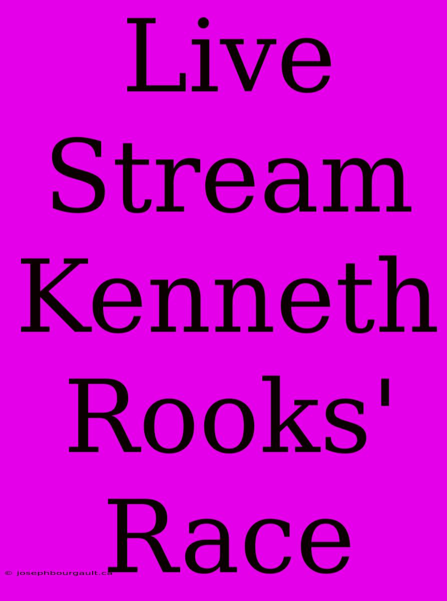 Live Stream Kenneth Rooks' Race