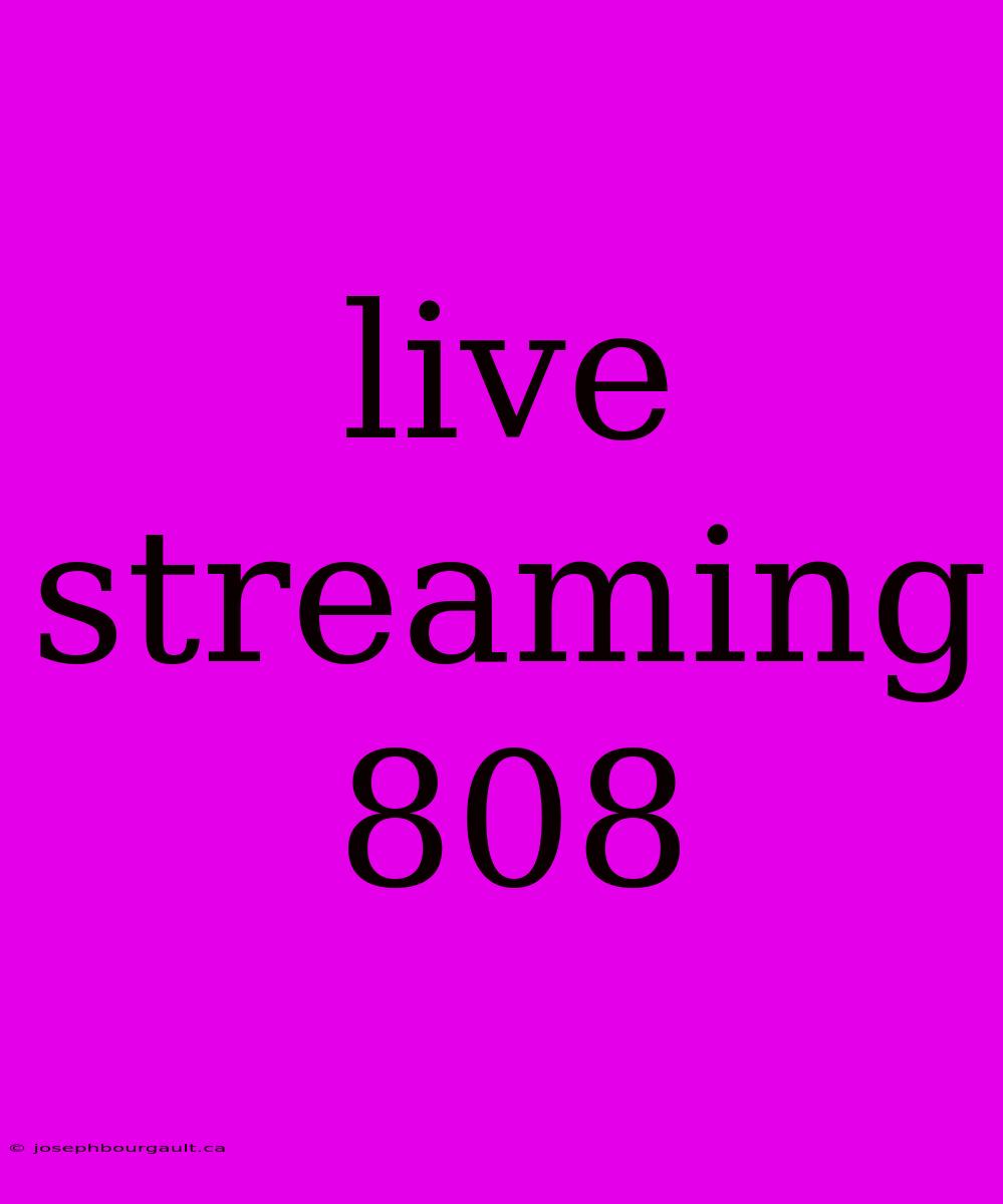 Live Streaming 808