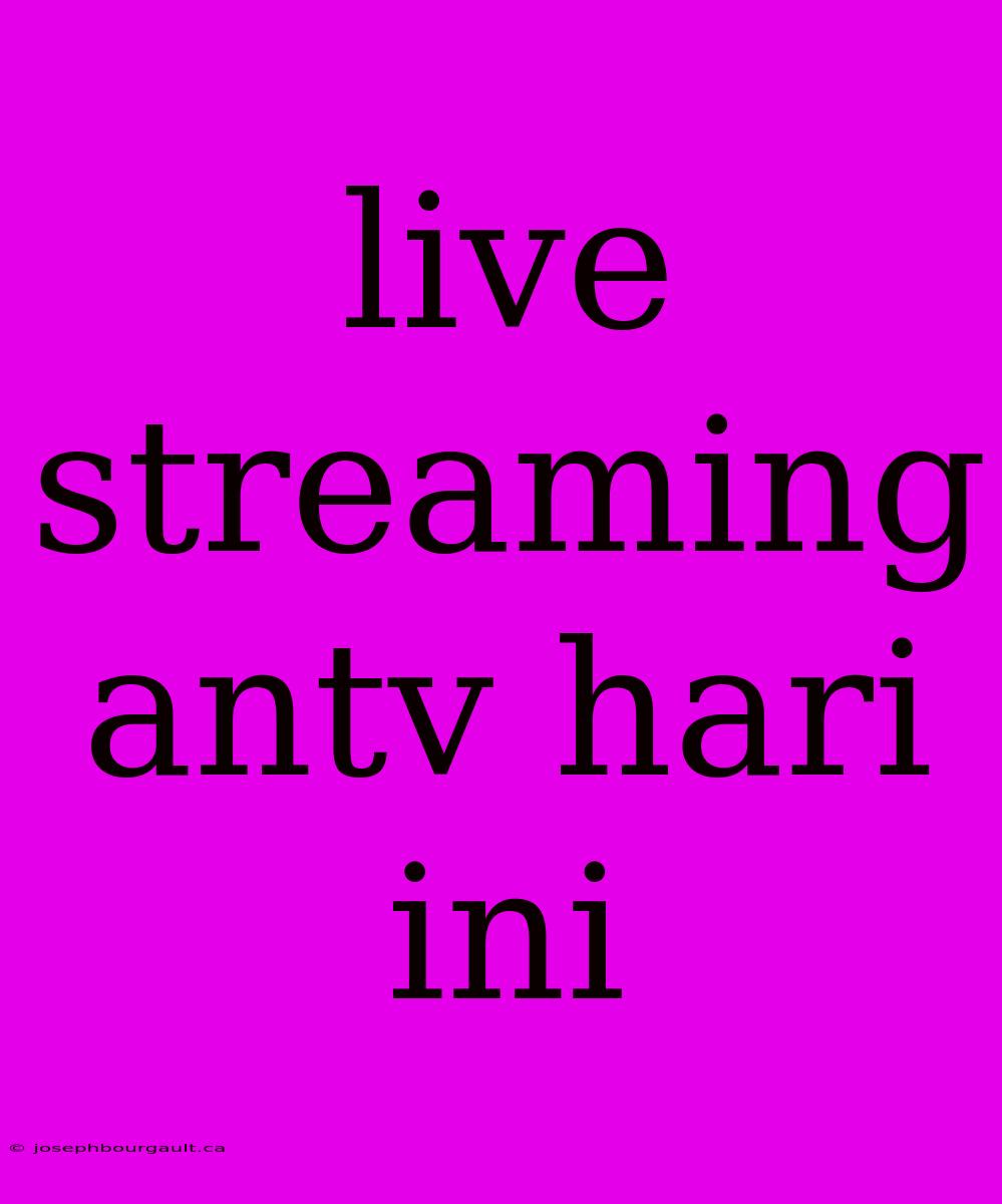 Live Streaming Antv Hari Ini