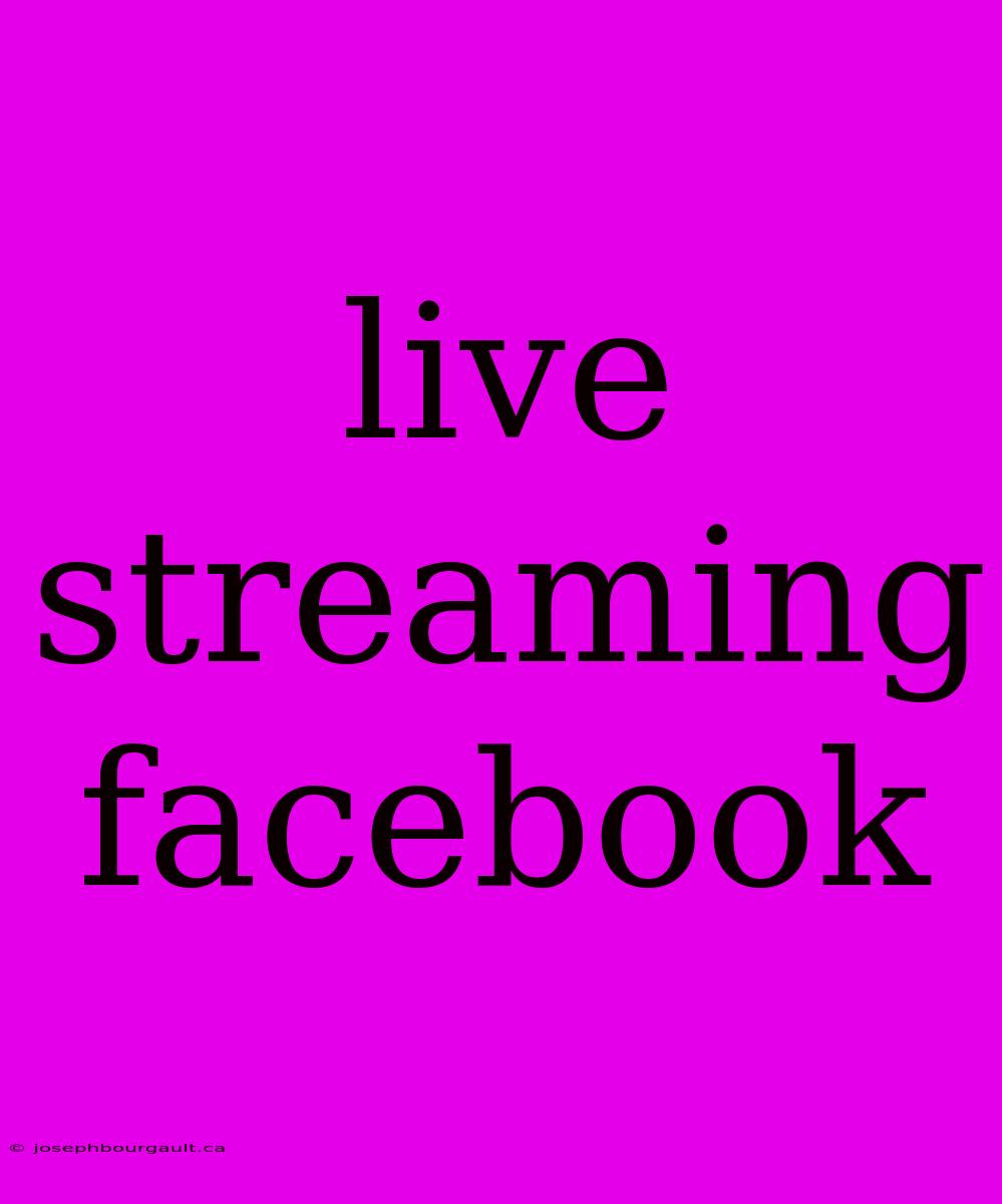 Live Streaming Facebook