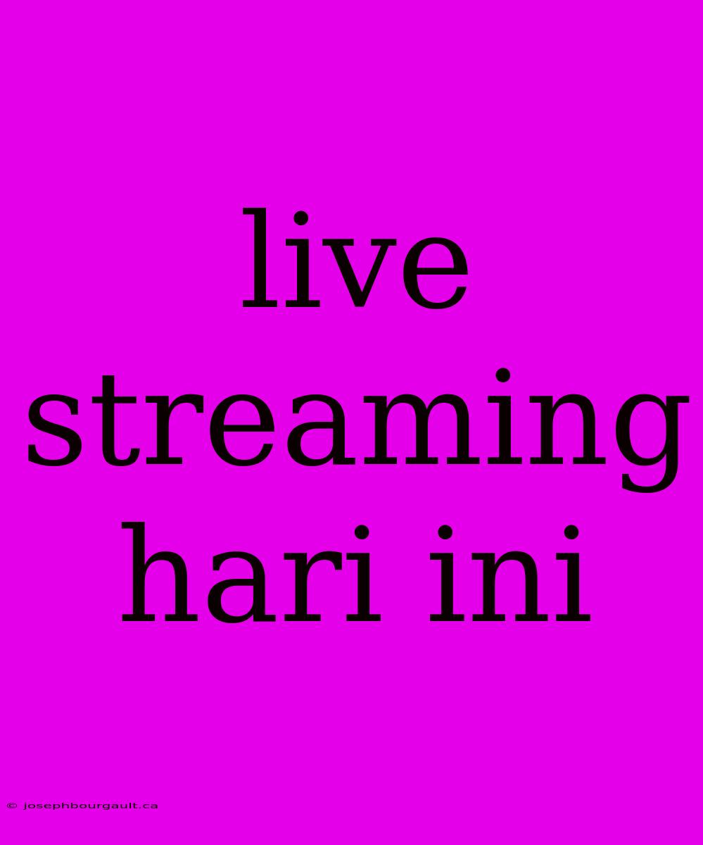 Live Streaming Hari Ini