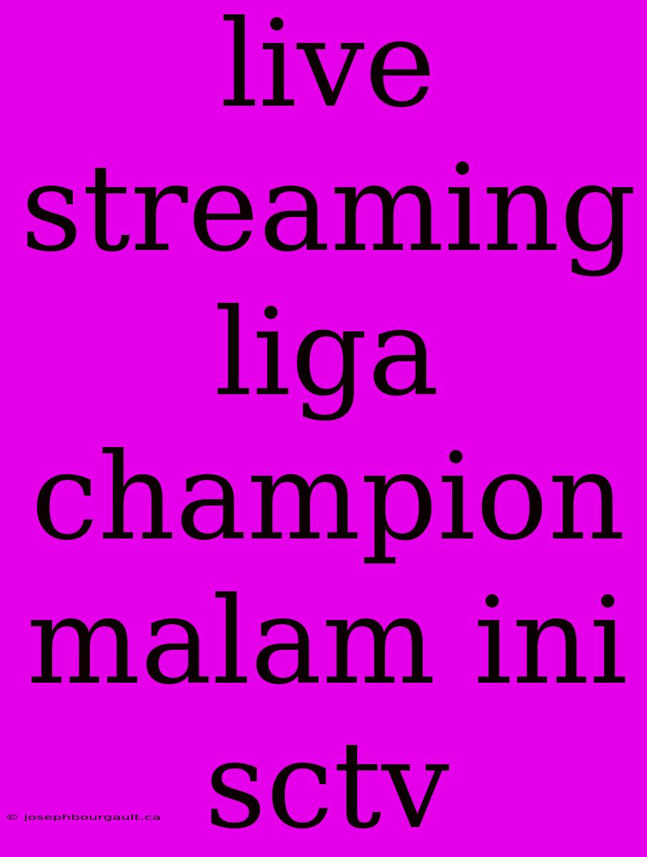 Live Streaming Liga Champion Malam Ini Sctv