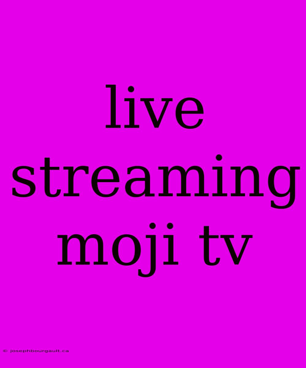 Live Streaming Moji Tv