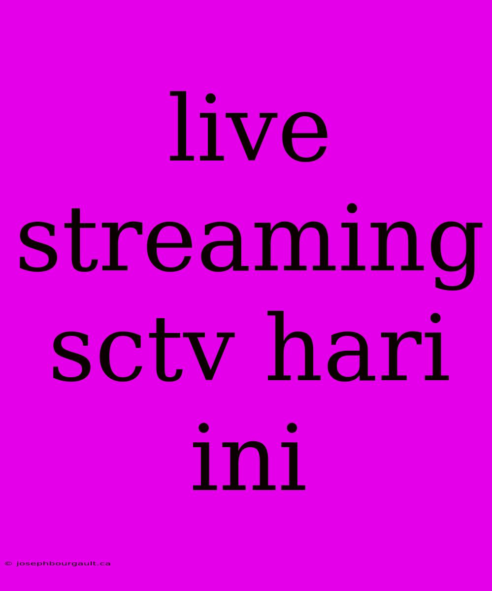 Live Streaming Sctv Hari Ini