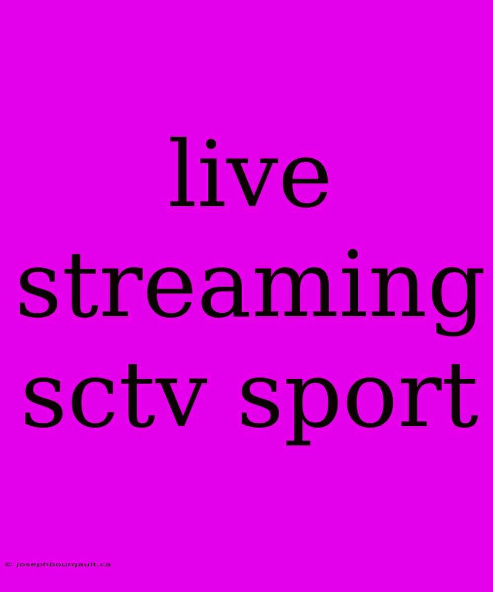 Live Streaming Sctv Sport