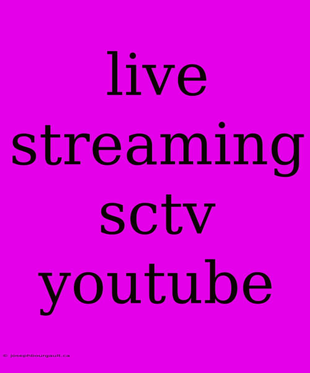 Live Streaming Sctv Youtube