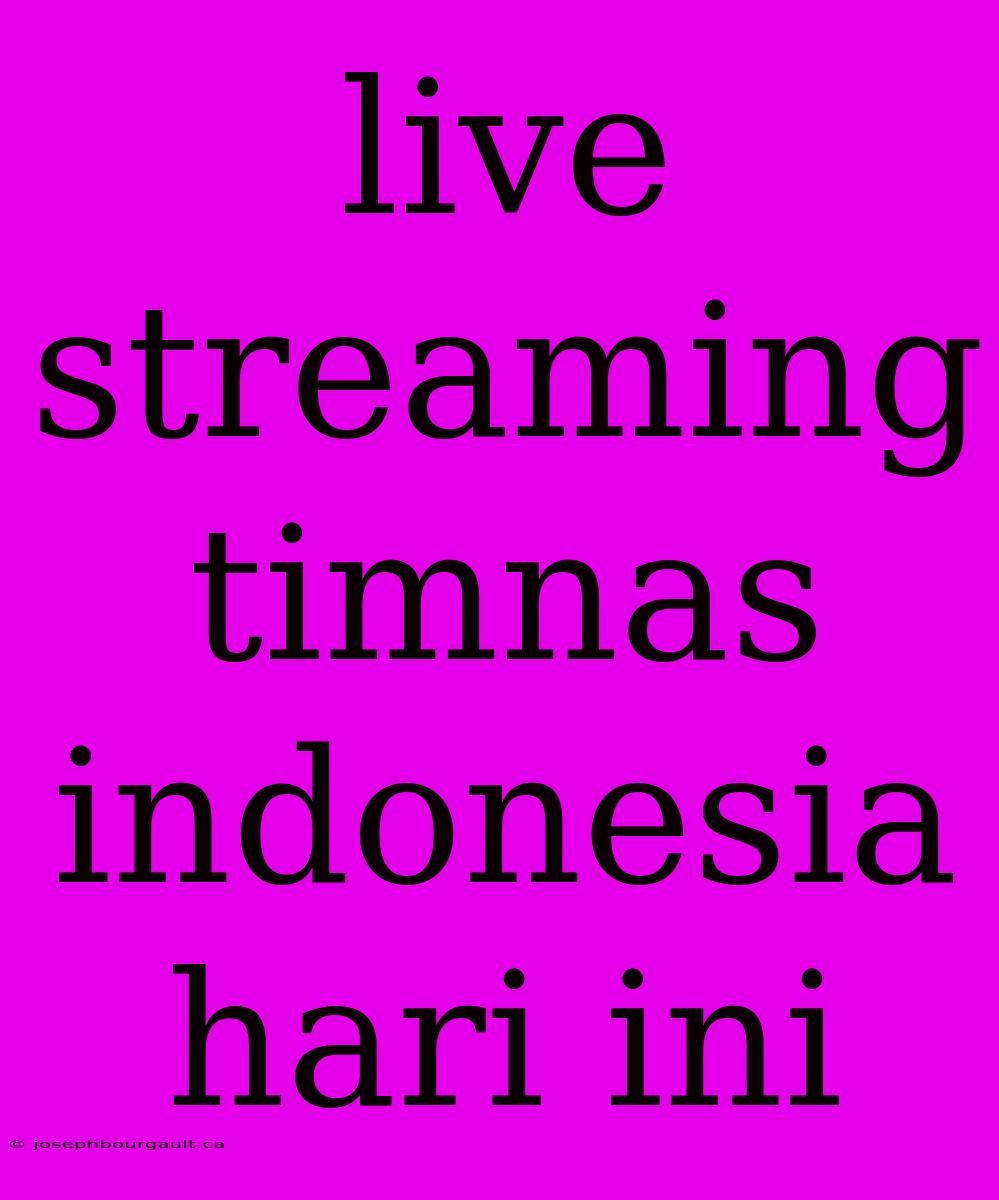 Live Streaming Timnas Indonesia Hari Ini