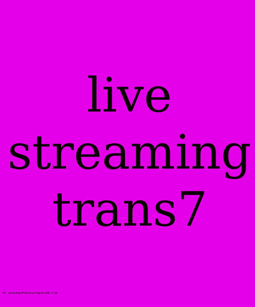 Live Streaming Trans7