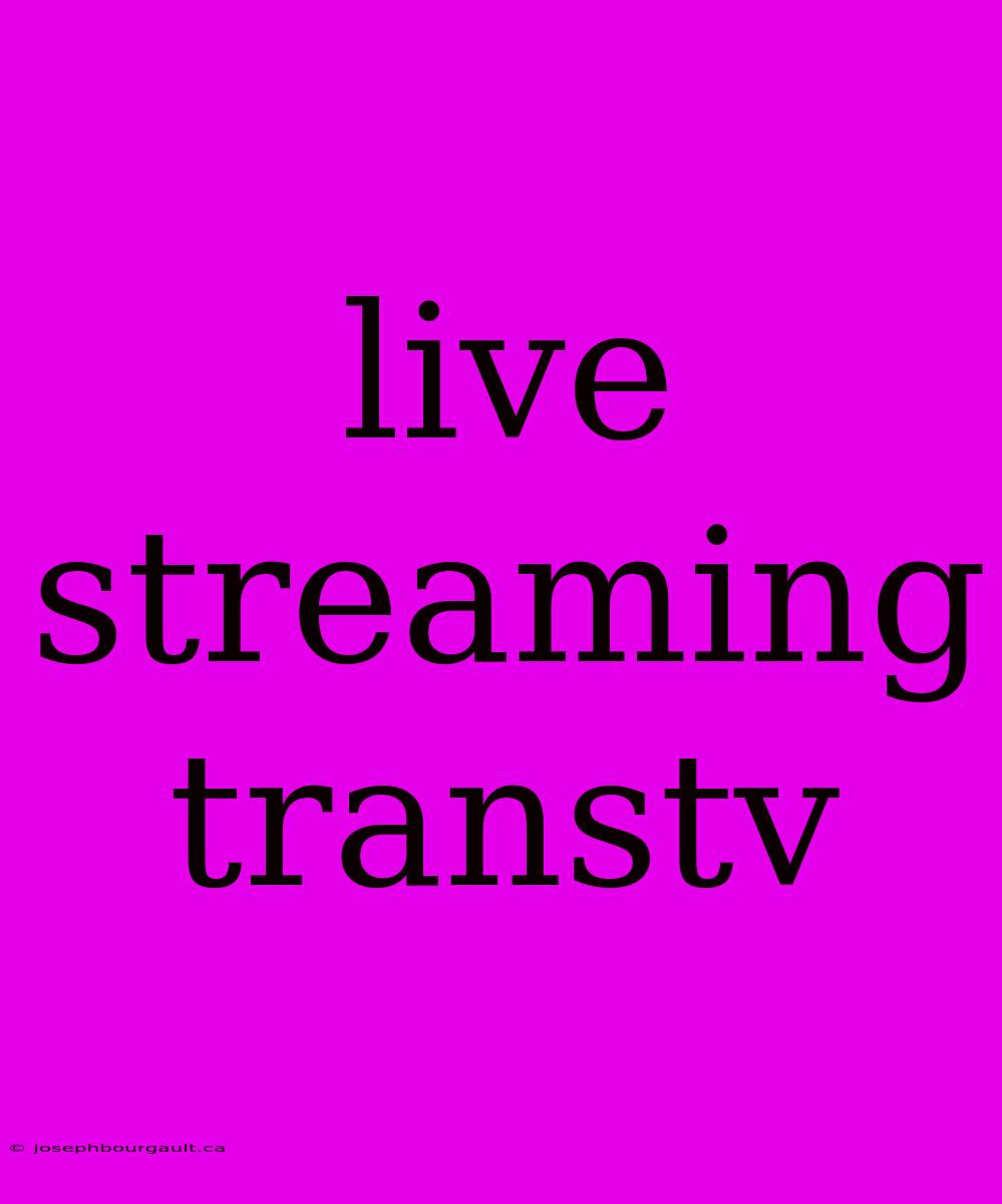 Live Streaming Transtv