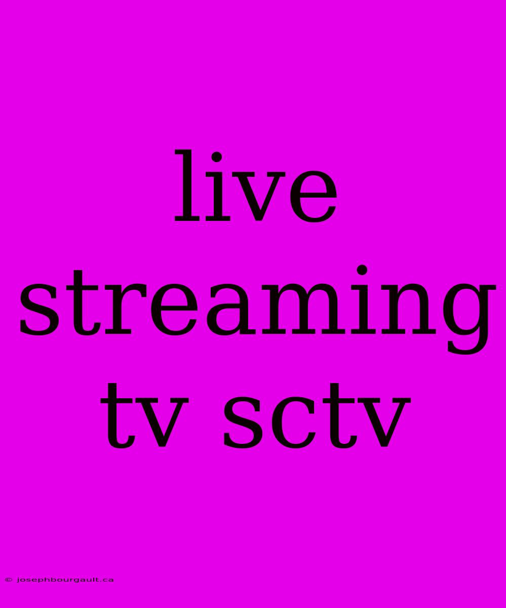 Live Streaming Tv Sctv