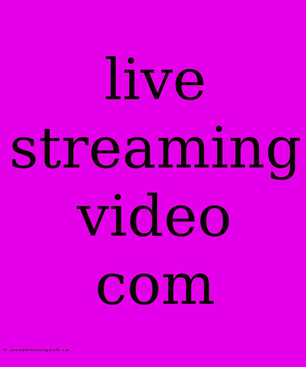 Live Streaming Video Com