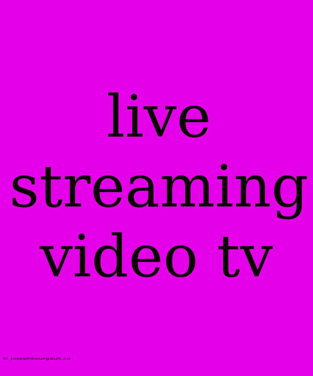 Live Streaming Video Tv