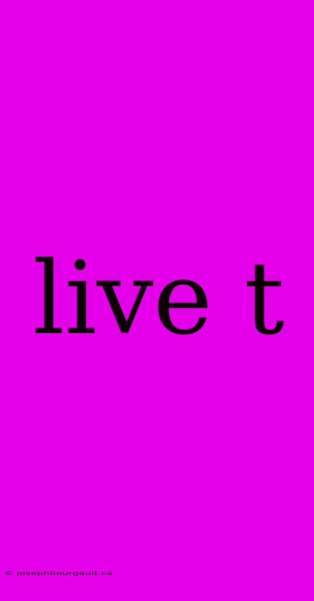 Live T