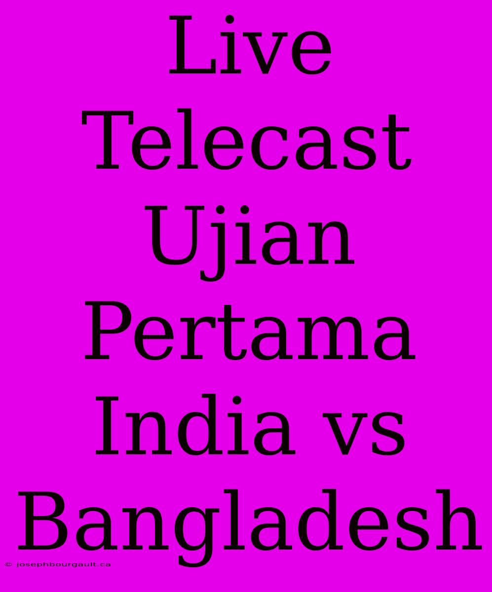 Live Telecast Ujian Pertama India Vs Bangladesh