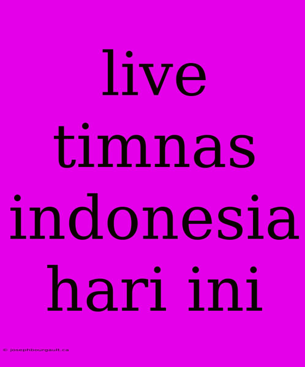 Live Timnas Indonesia Hari Ini