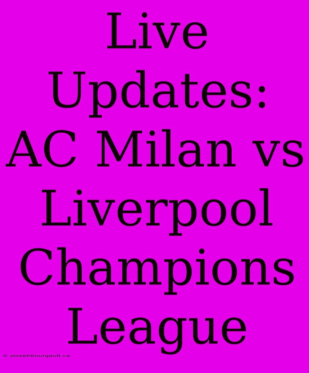 Live Updates: AC Milan Vs Liverpool Champions League