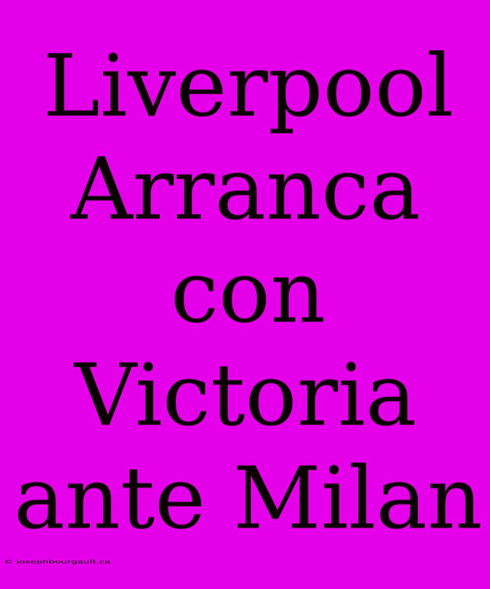 Liverpool Arranca Con Victoria Ante Milan