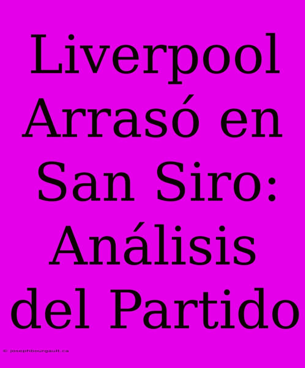 Liverpool Arrasó En San Siro: Análisis Del Partido