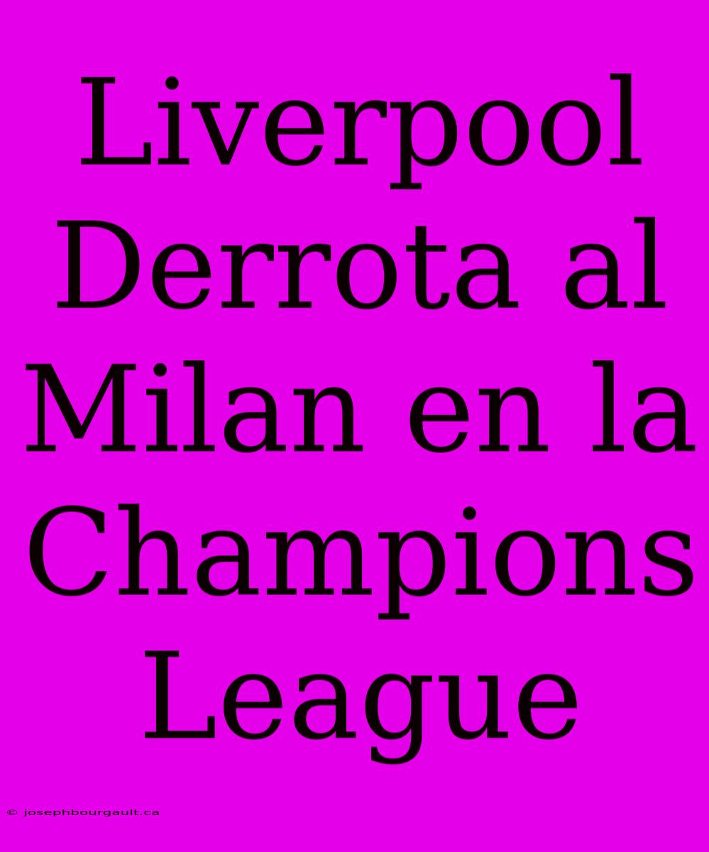 Liverpool Derrota Al Milan En La Champions League