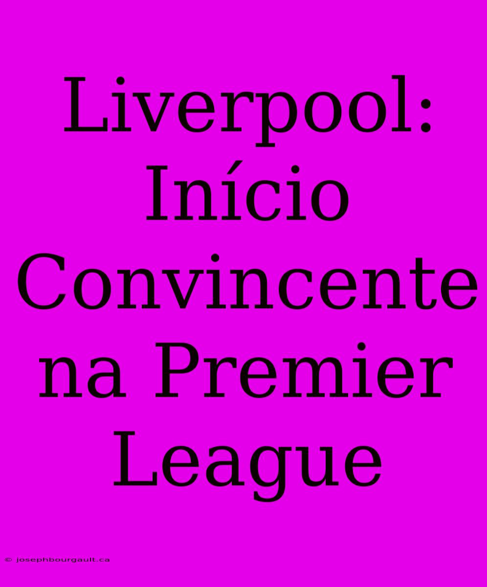 Liverpool: Início Convincente Na Premier League