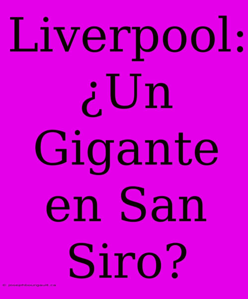 Liverpool: ¿Un Gigante En San Siro?