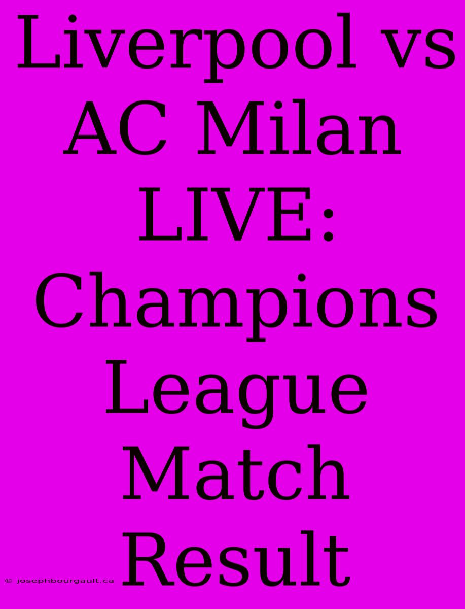 Liverpool Vs AC Milan LIVE: Champions League Match Result