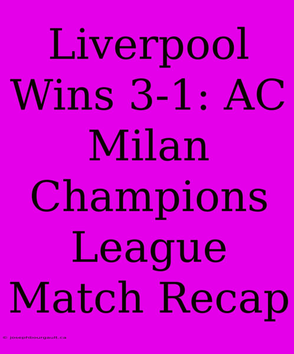 Liverpool Wins 3-1: AC Milan Champions League Match Recap