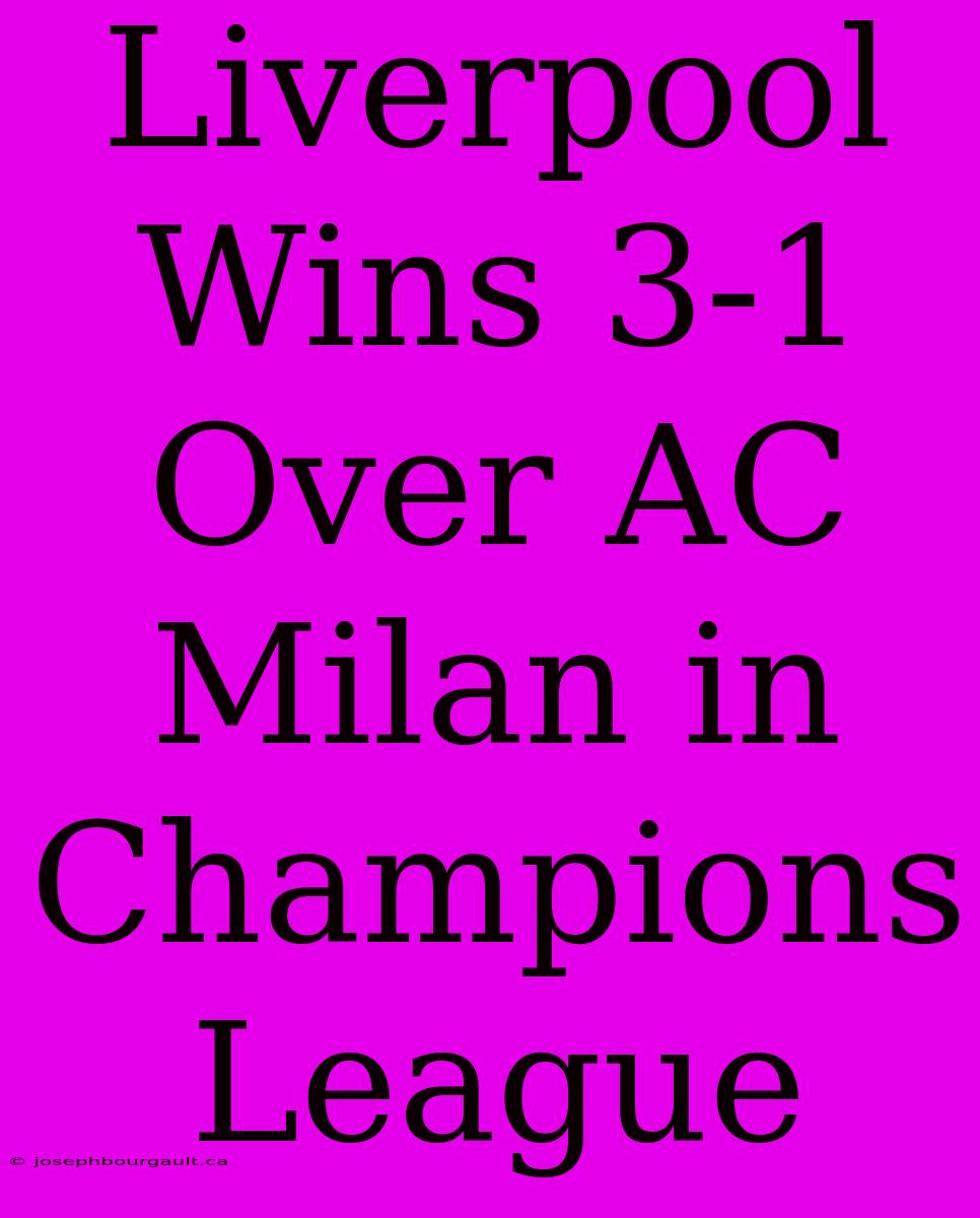 Liverpool Wins 3-1 Over AC Milan In Champions League