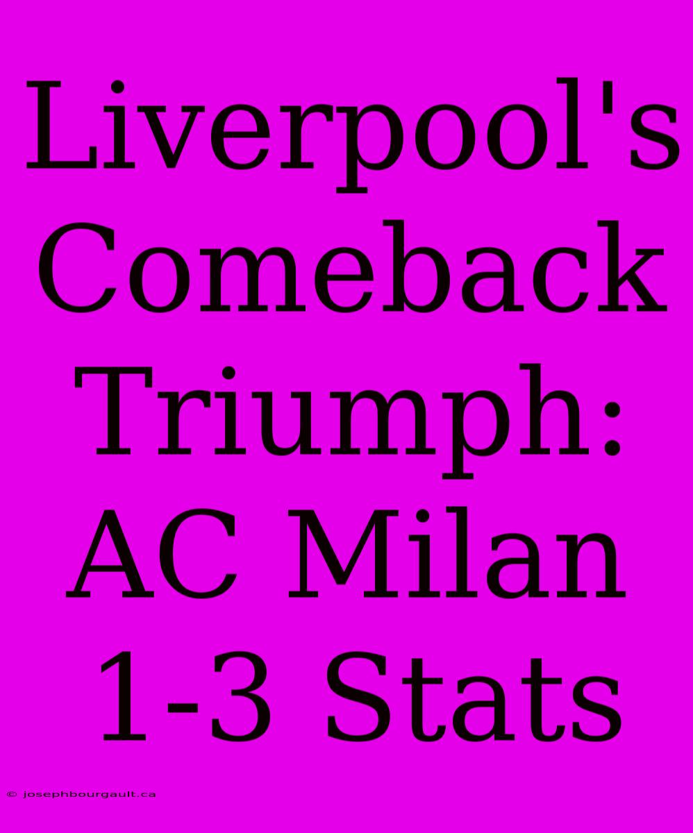 Liverpool's Comeback Triumph: AC Milan 1-3 Stats