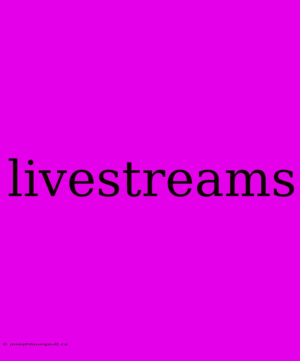 Livestreams