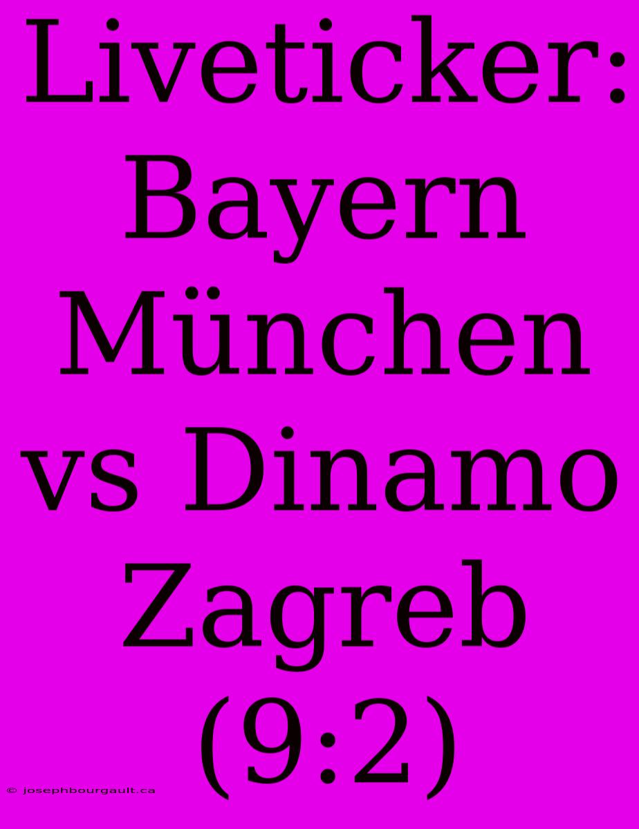 Liveticker: Bayern München Vs Dinamo Zagreb (9:2)