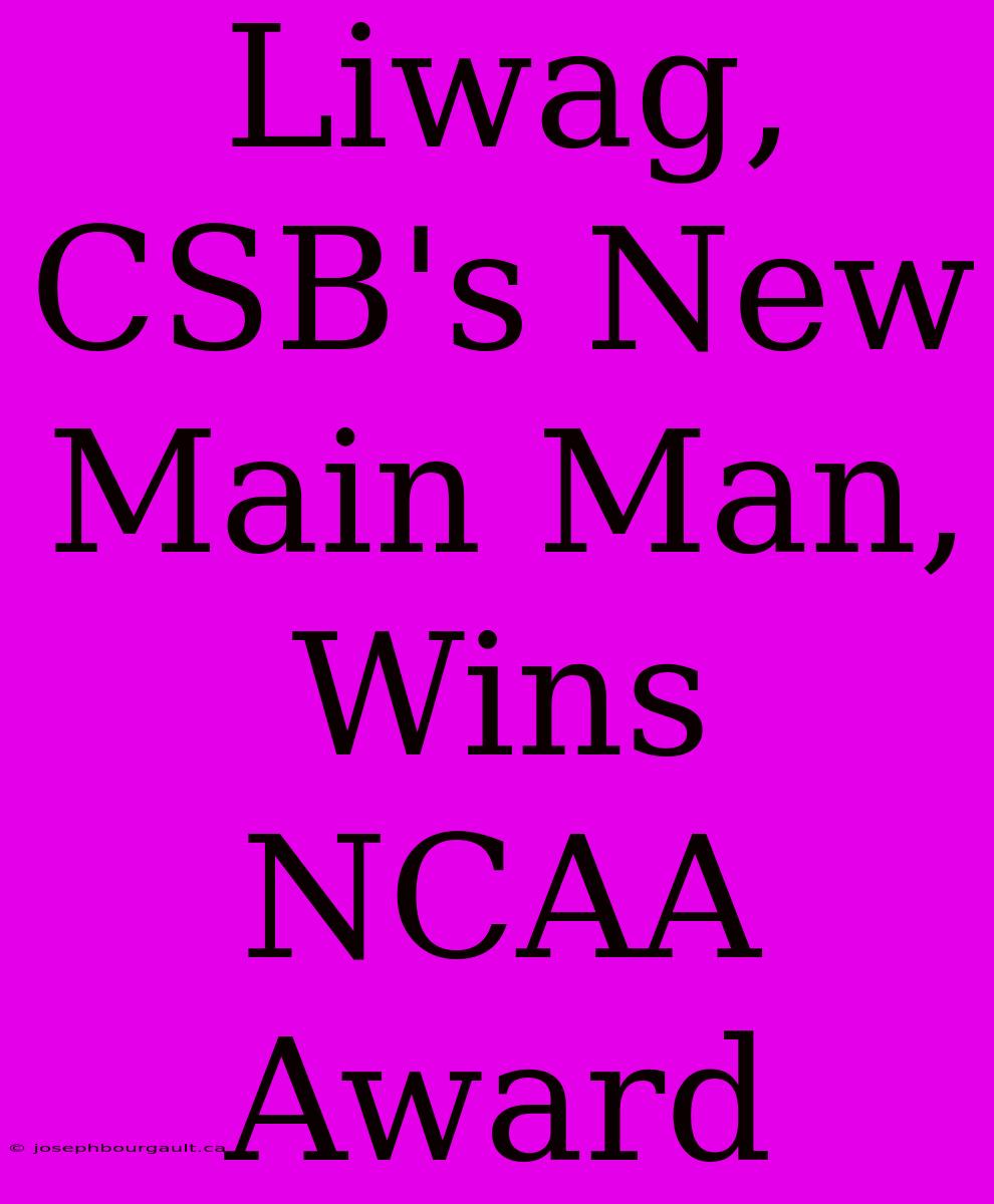 Liwag, CSB's New Main Man, Wins NCAA Award