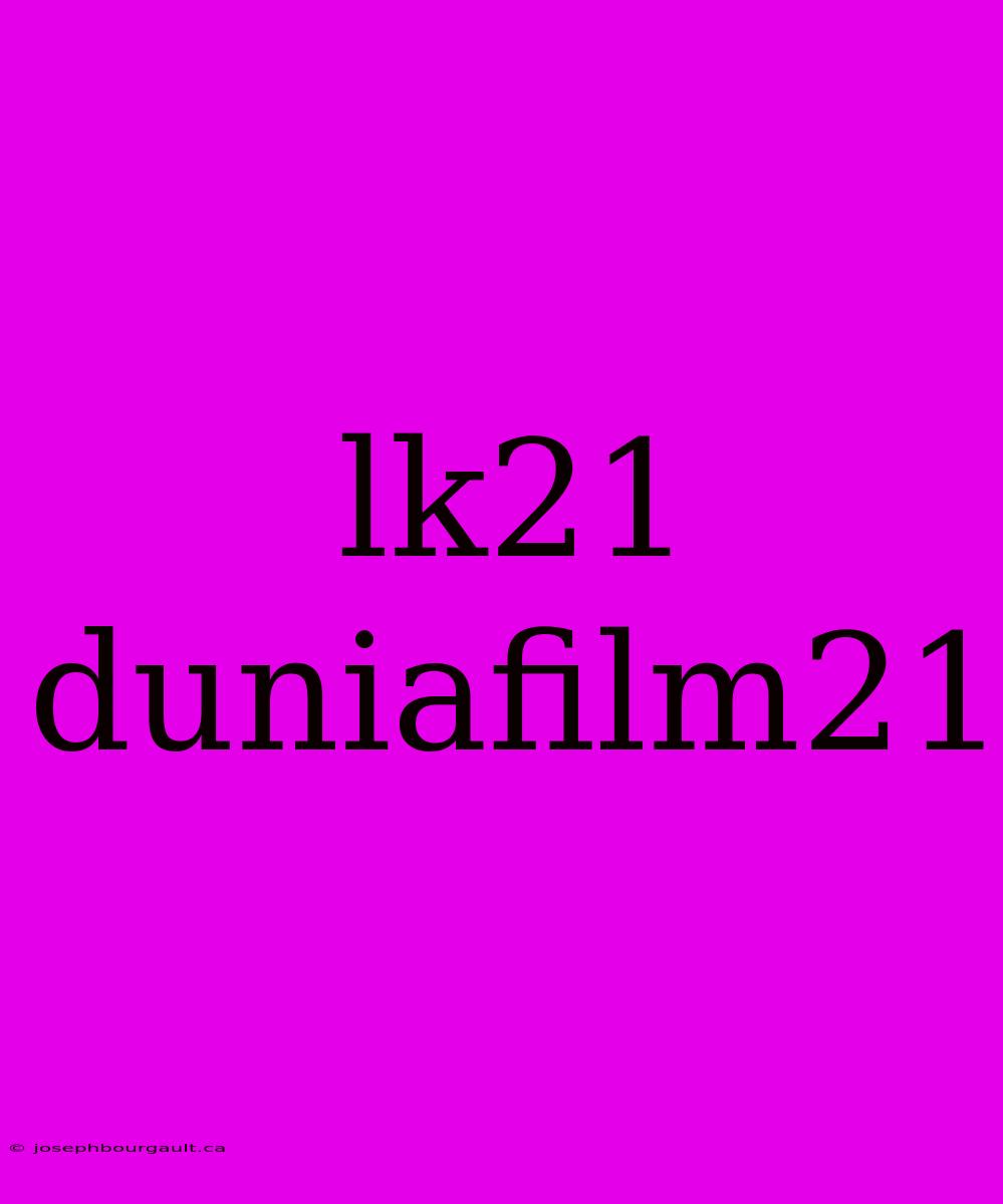 Lk21 Duniafilm21