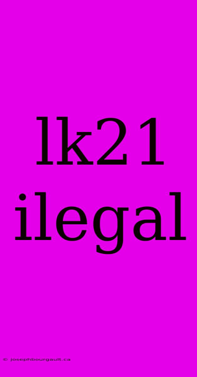 Lk21 Ilegal